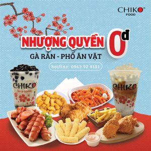 Khởi nghiệp cùng Chiko Food – Gà Rán & Phố Ăn Vặt